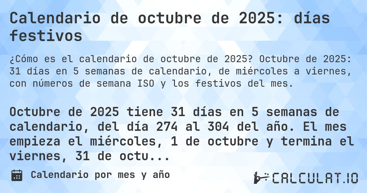 Calendario de octubre de 2025: días festivos. Octubre de 2025: 31 días en 5 semanas de calendario, de miércoles a viernes, con números de semana ISO y los festivos del mes.