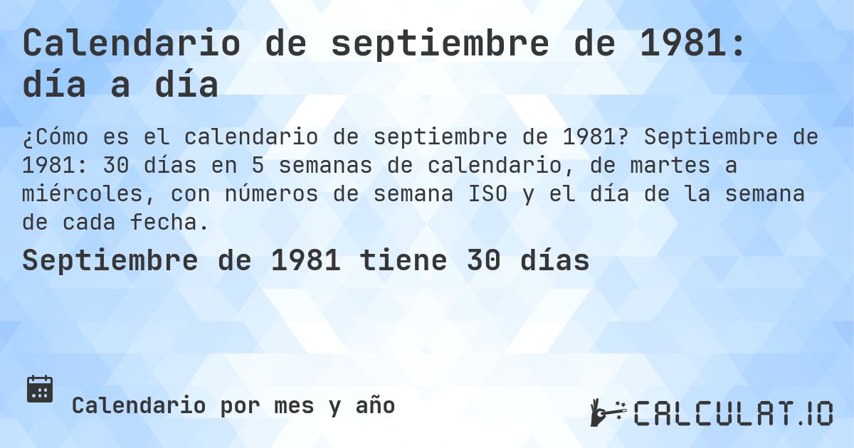 Calendario de septiembre de 1981: día a día. Septiembre de 1981: 30 días en 5 semanas de calendario, de martes a miércoles, con números de semana ISO y el día de la semana de cada fecha.