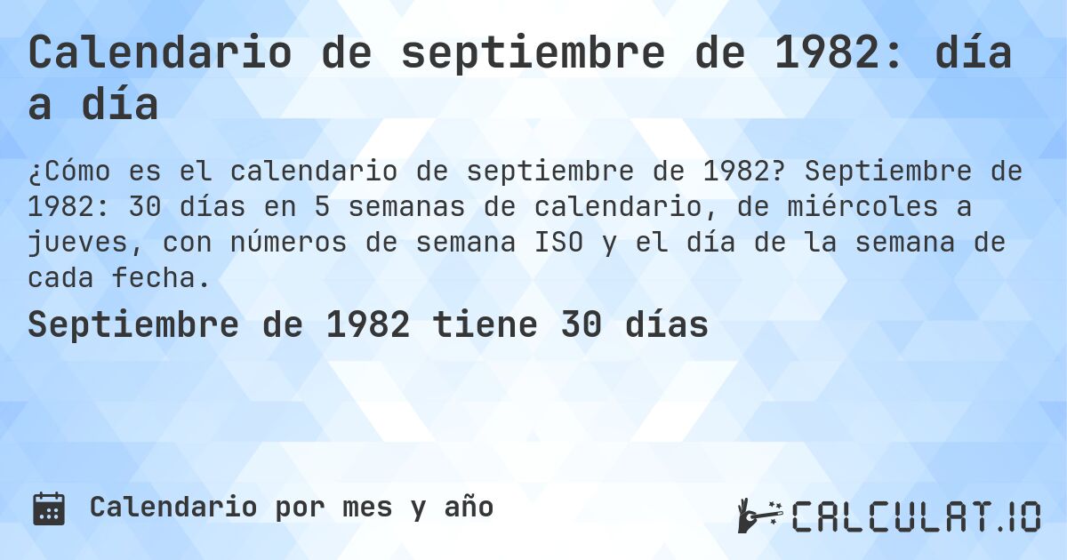 Calendario de septiembre de 1982: día a día. Septiembre de 1982: 30 días en 5 semanas de calendario, de miércoles a jueves, con números de semana ISO y el día de la semana de cada fecha.