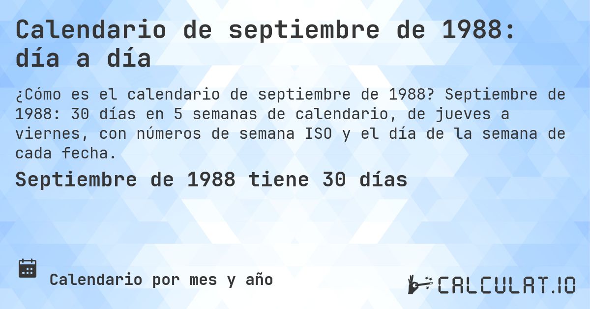 Calendario de septiembre de 1988: día a día. Septiembre de 1988: 30 días en 5 semanas de calendario, de jueves a viernes, con números de semana ISO y el día de la semana de cada fecha.