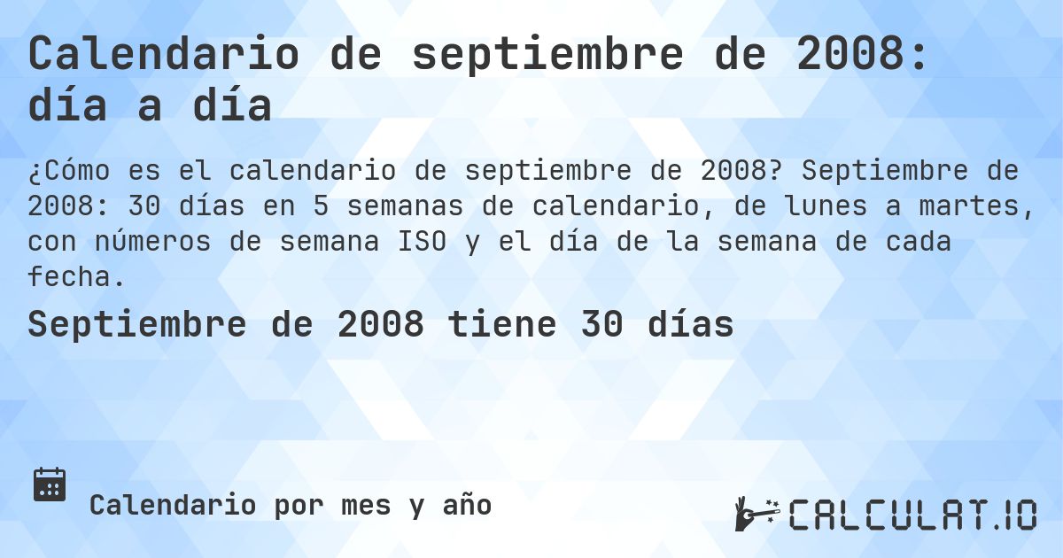 Calendario de septiembre de 2008: día a día. Septiembre de 2008: 30 días en 5 semanas de calendario, de lunes a martes, con números de semana ISO y el día de la semana de cada fecha.