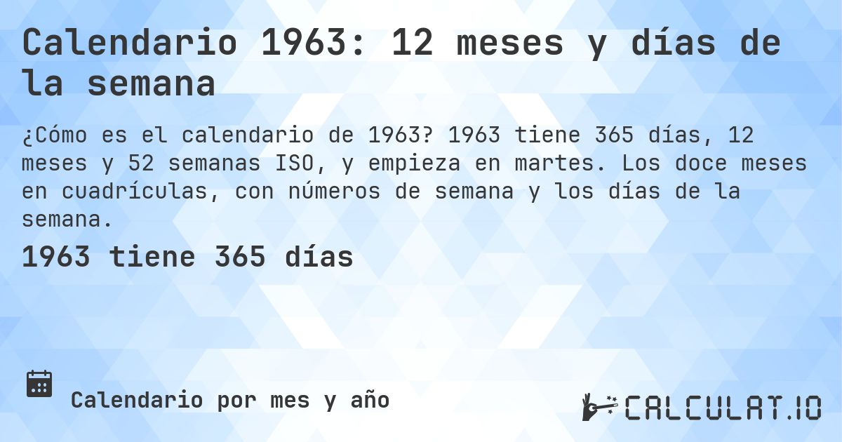 Calendario 1963: 12 meses y días de la semana. 1963 tiene 365 días, 12 meses y 52 semanas ISO, y empieza en martes. Los doce meses en cuadrículas, con números de semana y los días de la semana.