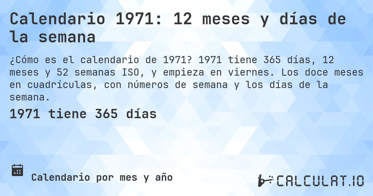 Calendario 1971: 12 meses y días de la semana. 1971 tiene 365 días, 12 meses y 52 semanas ISO, y empieza en viernes. Los doce meses en cuadrículas, con números de semana y los días de la semana.