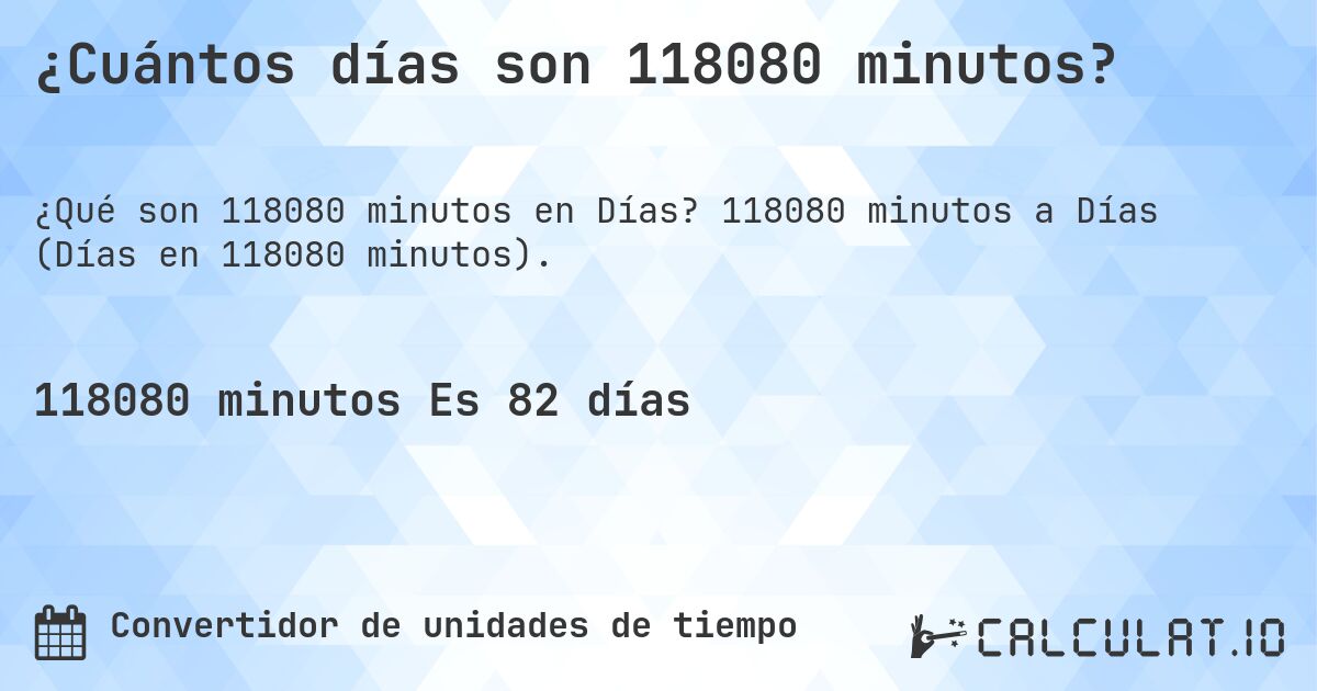 ¿Cuántos días son 118080 minutos?. 118080 minutos a Días (Días en 118080 minutos).