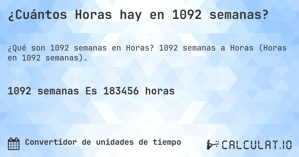 ¿Cuántos Horas hay en 1092 semanas?. 1092 semanas a Horas (Horas en 1092 semanas).
