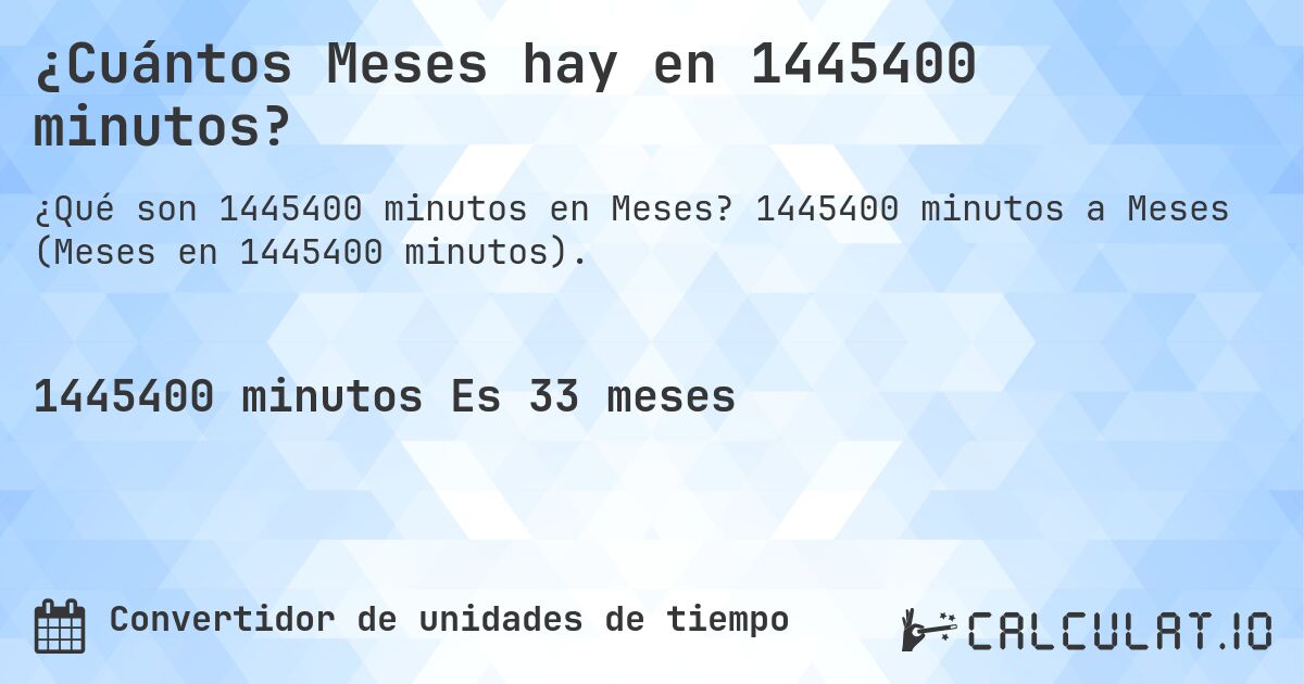¿Cuántos Meses hay en 1445400 minutos?. 1445400 minutos a Meses (Meses en 1445400 minutos).