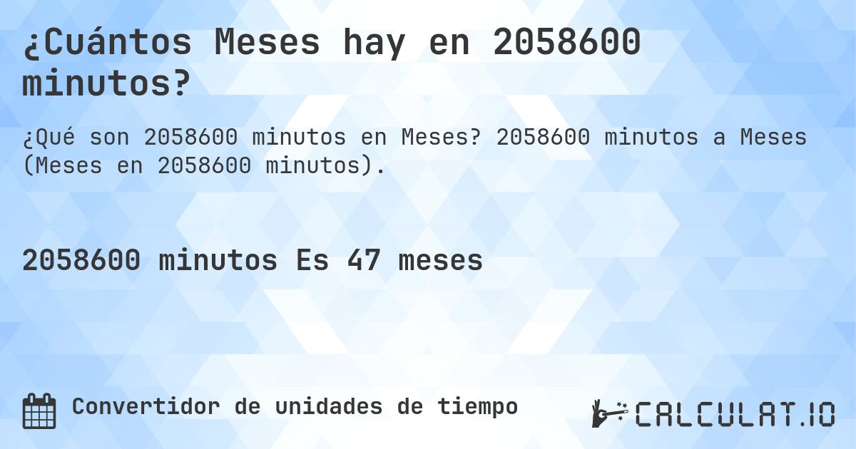 ¿Cuántos Meses hay en 2058600 minutos?. 2058600 minutos a Meses (Meses en 2058600 minutos).