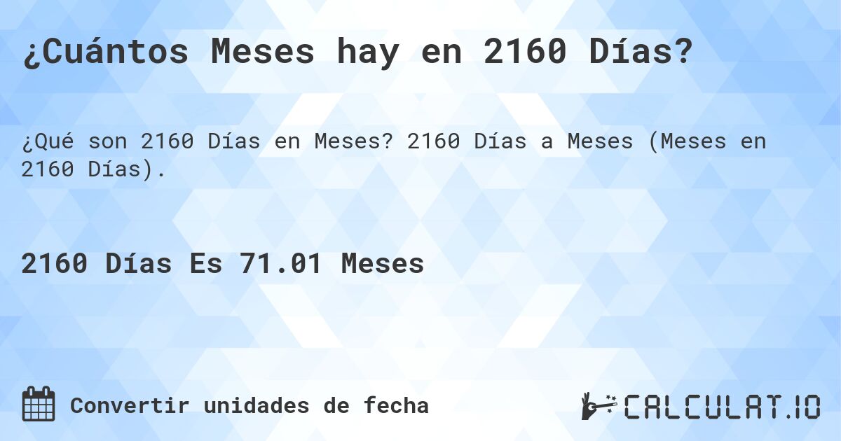 ¿Cuántos Meses hay en 2160 Días?. 2160 Días a Meses (Meses en 2160 Días).