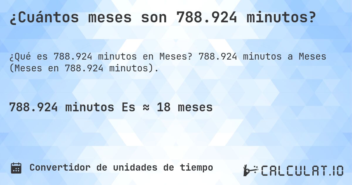 ¿Cuántos meses son 788.924 minutos?. 788.924 minutos a Meses (Meses en 788.924 minutos).