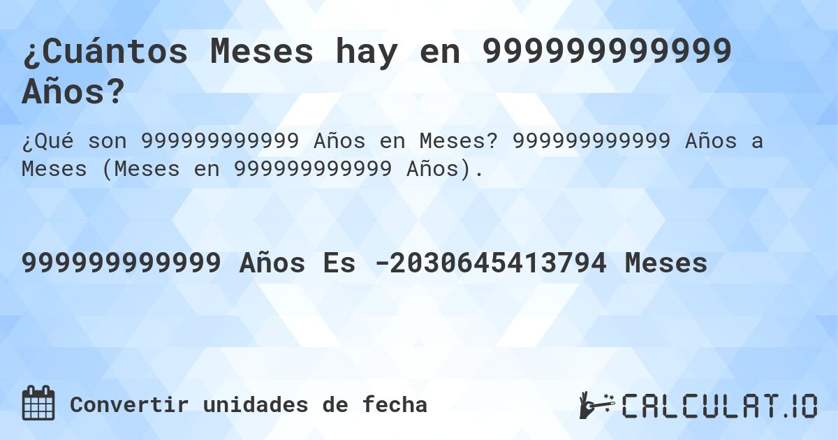 ¿Cuántos Meses hay en 999999999999 Años?. 999999999999 Años a Meses (Meses en 999999999999 Años).