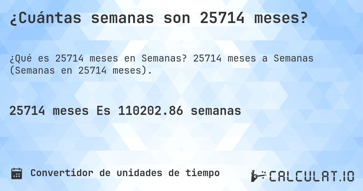 ¿Cuántas semanas son 25714 meses?. 25714 meses a Semanas (Semanas en 25714 meses).