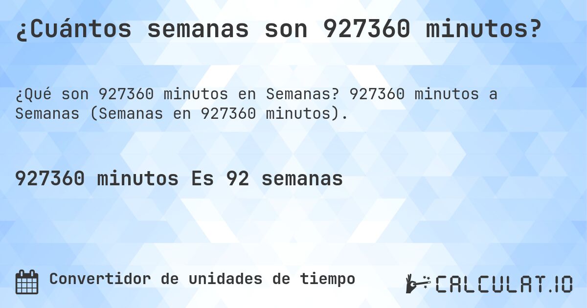 ¿Cuántos semanas son 927360 minutos?. 927360 minutos a Semanas (Semanas en 927360 minutos).