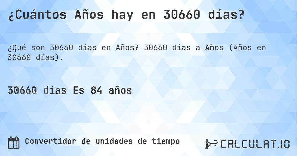 ¿Cuántos Años hay en 30660 días?. 30660 días a Años (Años en 30660 días).
