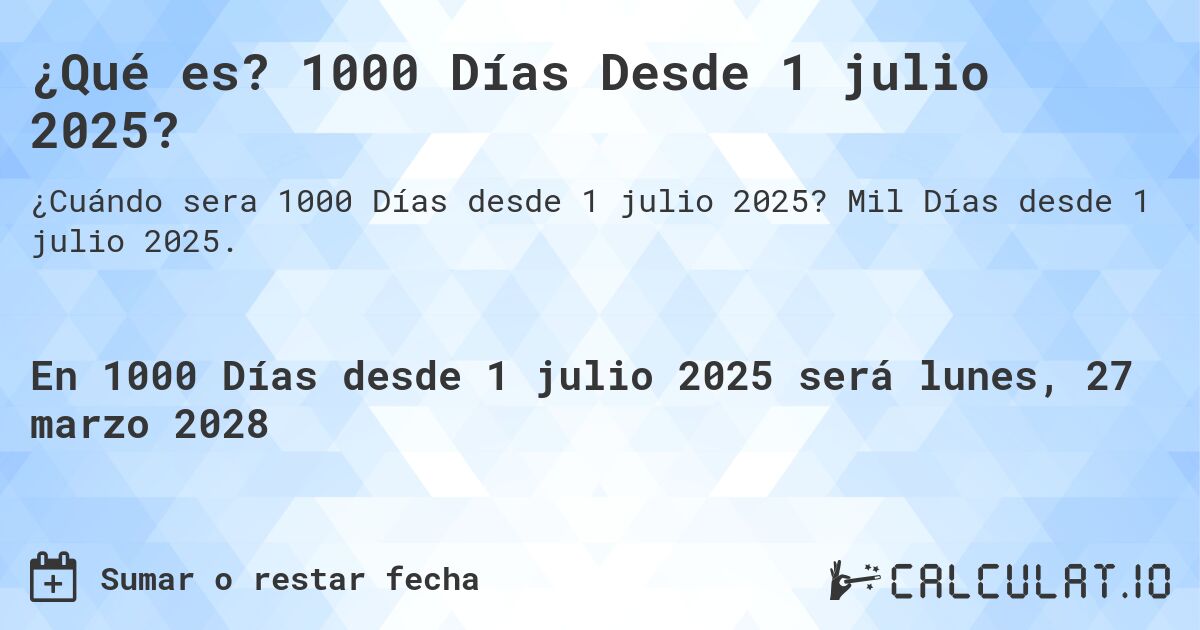 ¿Qué es? 1000 Días Desde 1 julio 2025?. Mil Días desde 1 julio 2025.