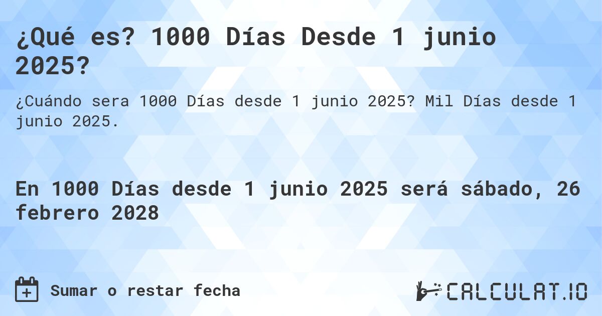 ¿Qué es? 1000 Días Desde 1 junio 2025?. Mil Días desde 1 junio 2025.