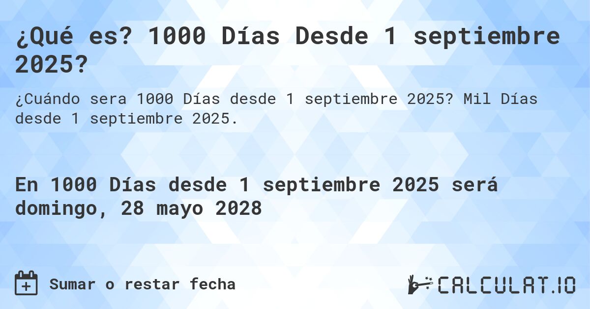 ¿Qué es? 1000 Días Desde 1 septiembre 2025?. Mil Días desde 1 septiembre 2025.