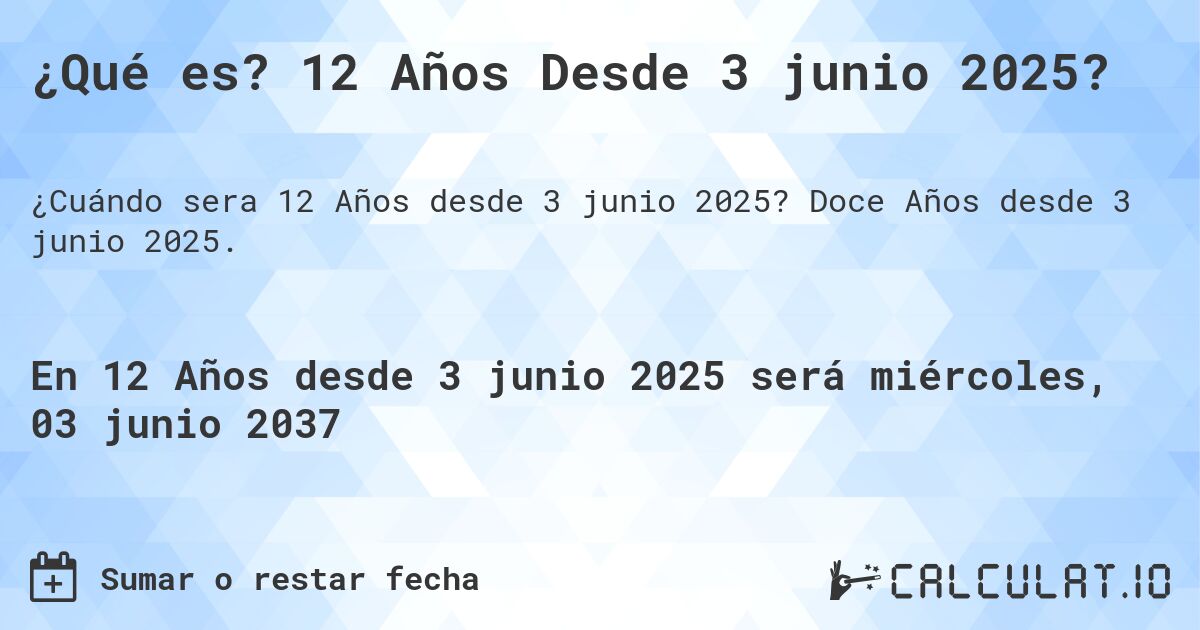 ¿Qué es? 12 Años Desde 3 junio 2025?. Doce Años desde 3 junio 2025.
