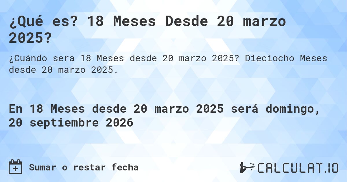 ¿Qué es? 18 Meses Desde 20 marzo 2025?. Dieciocho Meses desde 20 marzo 2025.