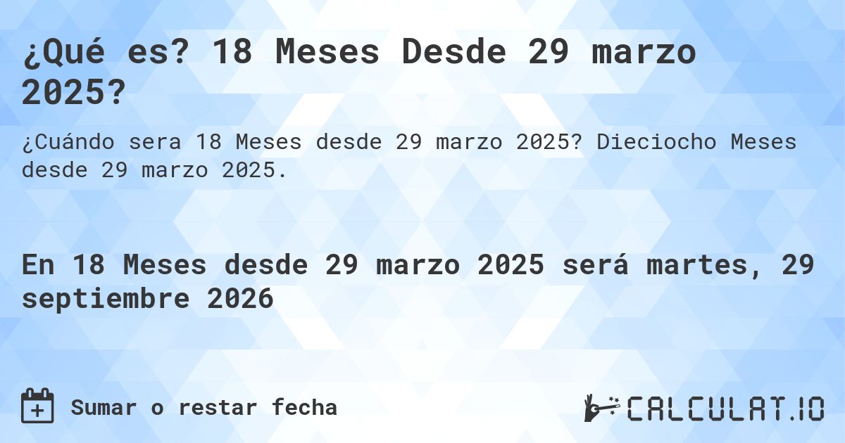 ¿Qué es? 18 Meses Desde 29 marzo 2025?. Dieciocho Meses desde 29 marzo 2025.
