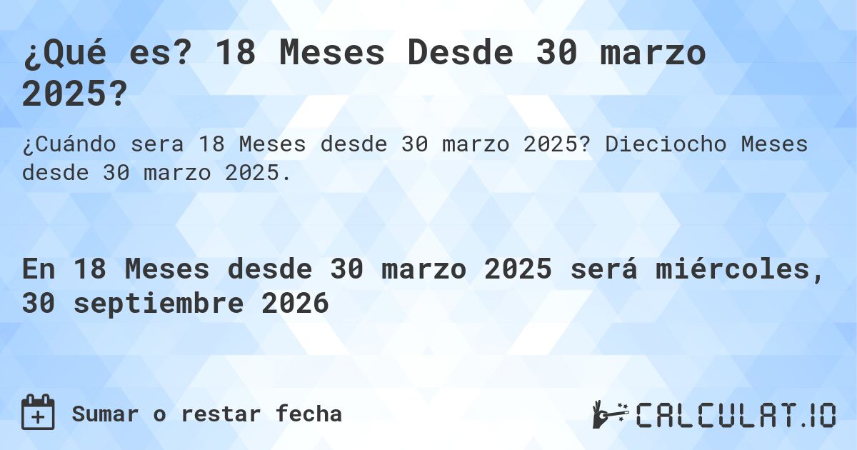 ¿Qué es? 18 Meses Desde 30 marzo 2025?. Dieciocho Meses desde 30 marzo 2025.