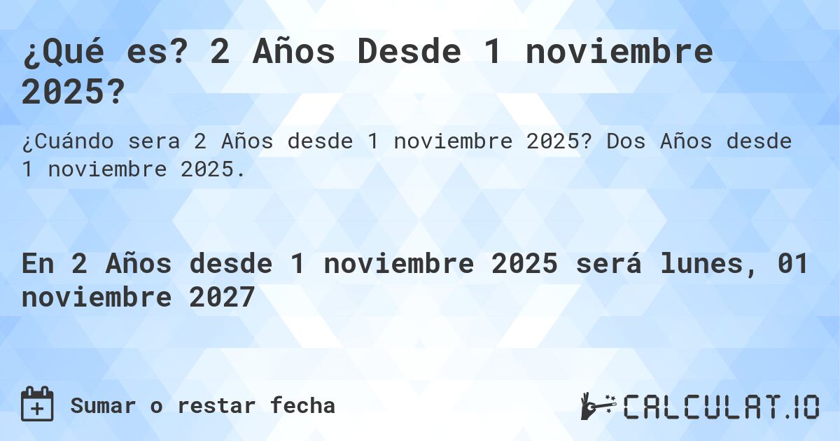 ¿Qué es? 2 Años Desde 1 noviembre 2025?. Dos Años desde 1 noviembre 2025.