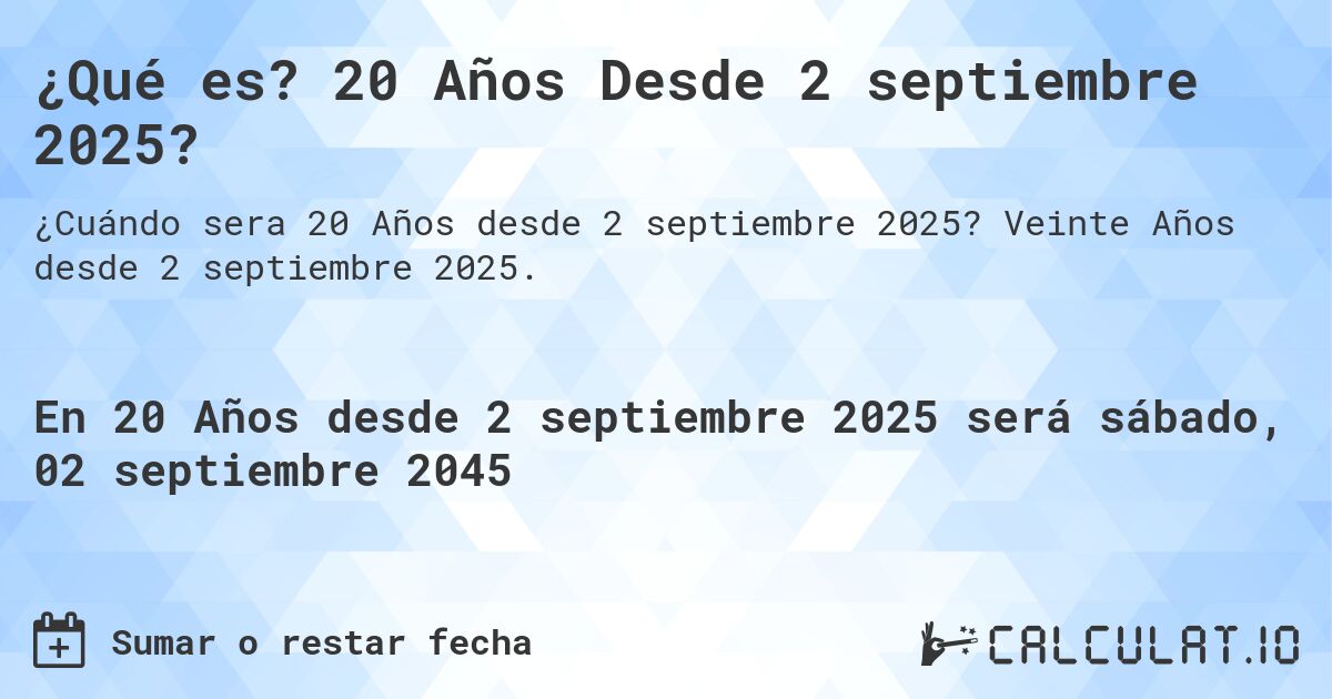 ¿Qué es? 20 Años Desde 2 septiembre 2025?. Veinte Años desde 2 septiembre 2025.