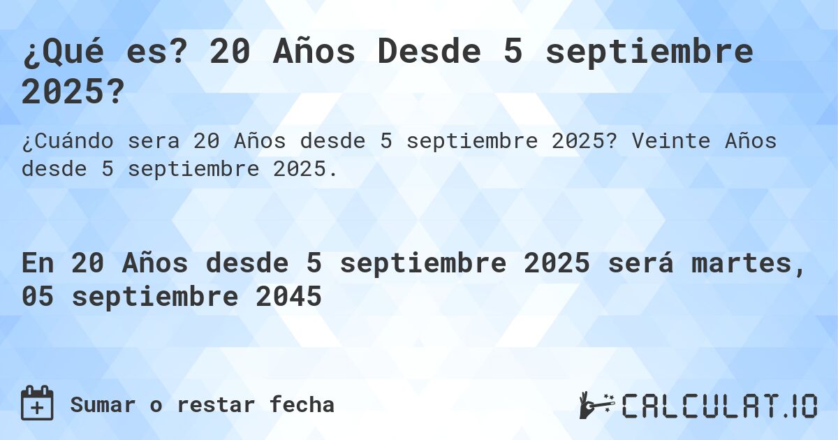 ¿Qué es? 20 Años Desde 5 septiembre 2025?. Veinte Años desde 5 septiembre 2025.