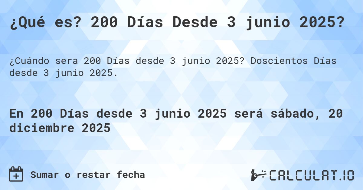 ¿Qué es? 200 Días Desde 3 junio 2025?. Doscientos Días desde 3 junio 2025.