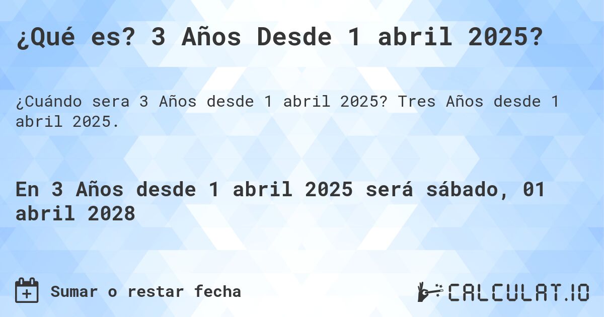 ¿Qué es? 3 Años Desde 1 abril 2025?. Tres Años desde 1 abril 2025.
