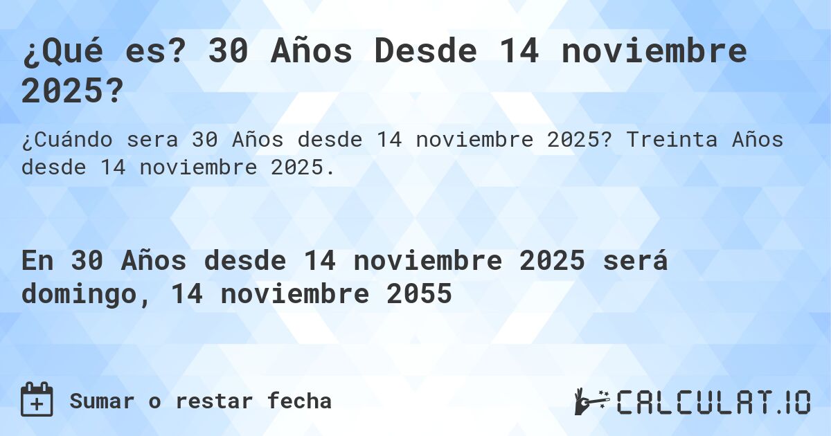 ¿Qué es? 30 Años Desde 14 noviembre 2025?. Treinta Años desde 14 noviembre 2025.