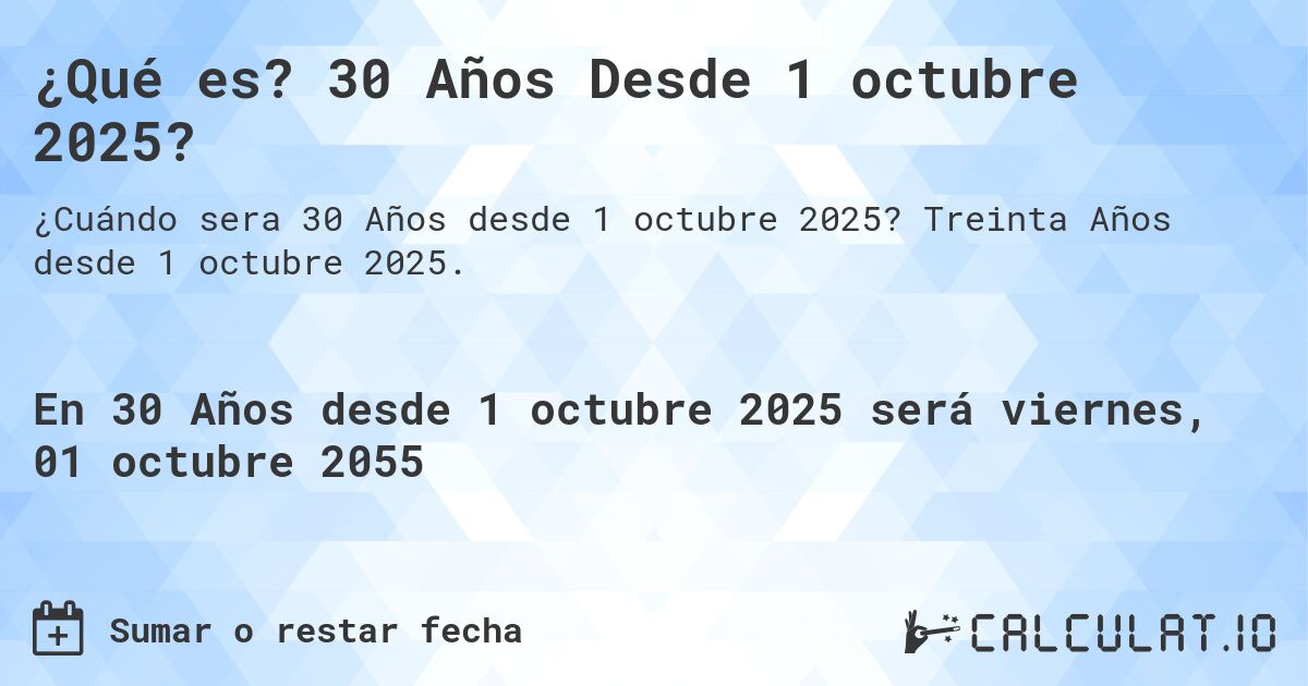 ¿Qué es? 30 Años Desde 1 octubre 2025?. Treinta Años desde 1 octubre 2025.