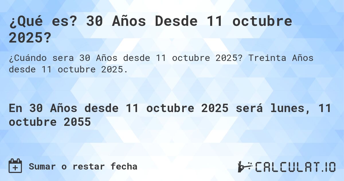 ¿Qué es? 30 Años Desde 11 octubre 2025?. Treinta Años desde 11 octubre 2025.