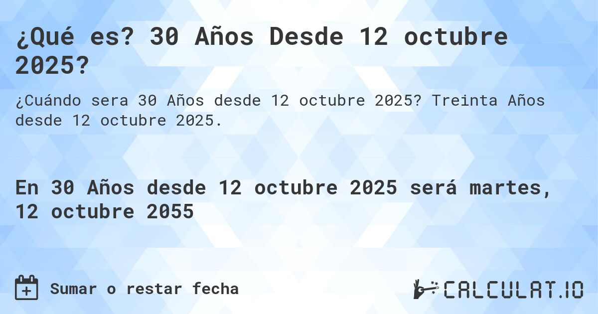 ¿Qué es? 30 Años Desde 12 octubre 2025?. Treinta Años desde 12 octubre 2025.