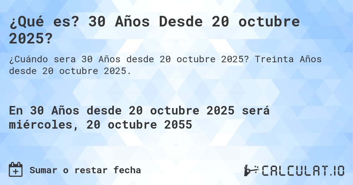 ¿Qué es? 30 Años Desde 20 octubre 2025?. Treinta Años desde 20 octubre 2025.