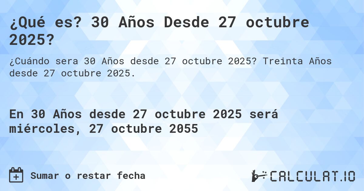 ¿Qué es? 30 Años Desde 27 octubre 2025?. Treinta Años desde 27 octubre 2025.