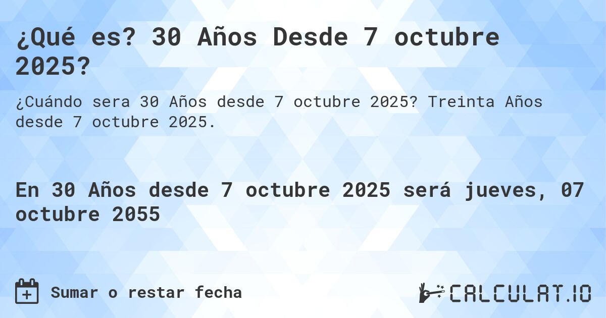 ¿Qué es? 30 Años Desde 7 octubre 2025?. Treinta Años desde 7 octubre 2025.