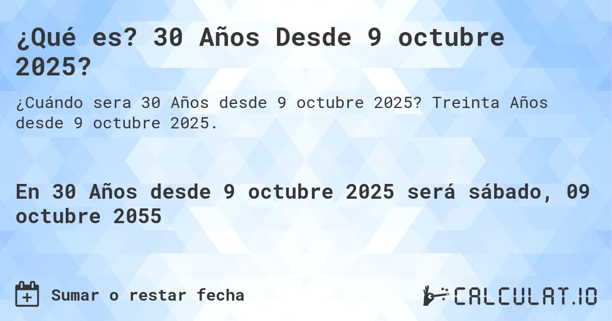 ¿Qué es? 30 Años Desde 9 octubre 2025?. Treinta Años desde 9 octubre 2025.