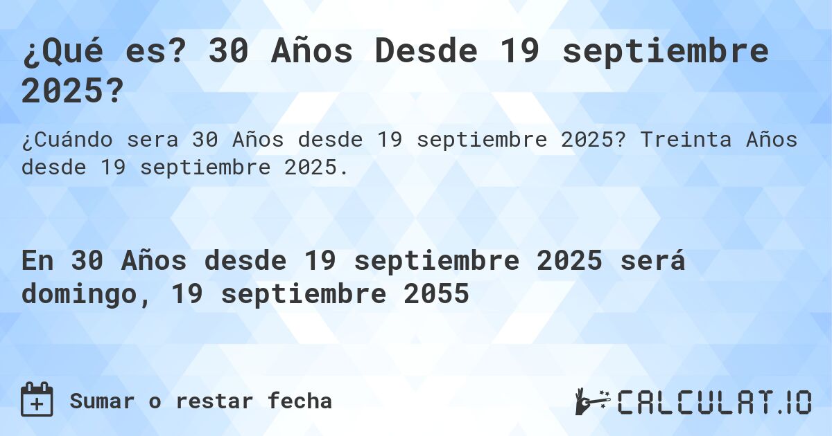 ¿Qué es? 30 Años Desde 19 septiembre 2025?. Treinta Años desde 19 septiembre 2025.