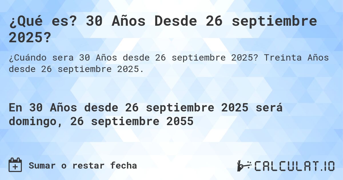 ¿Qué es? 30 Años Desde 26 septiembre 2025?. Treinta Años desde 26 septiembre 2025.