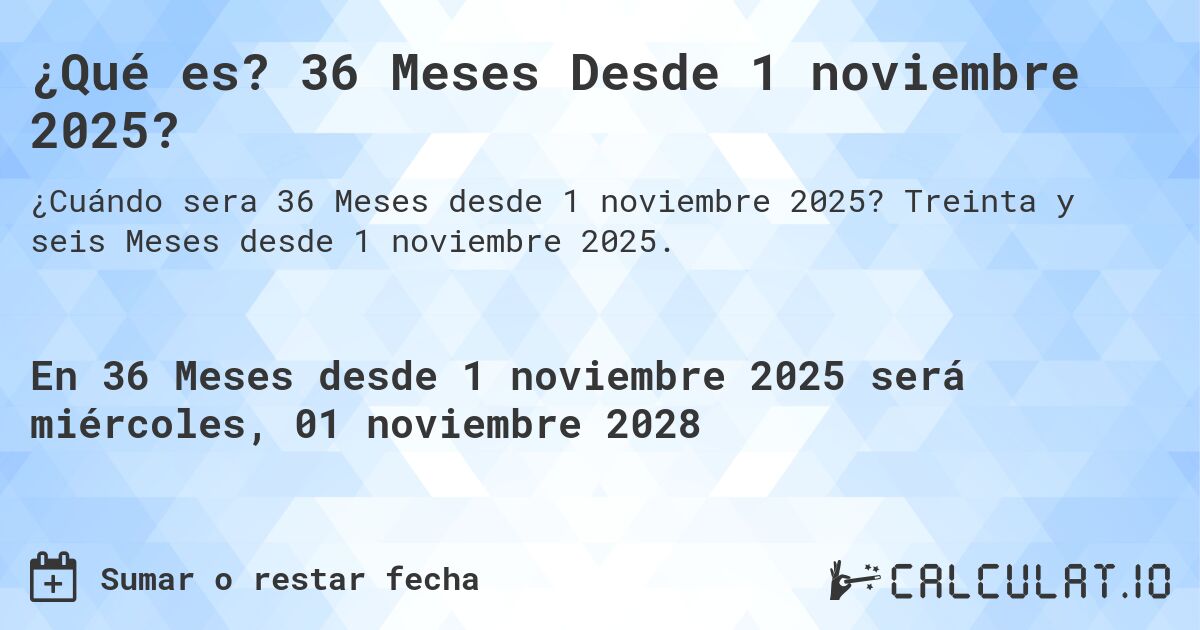 ¿Qué es? 36 Meses Desde 1 noviembre 2025?. Treinta y seis Meses desde 1 noviembre 2025.