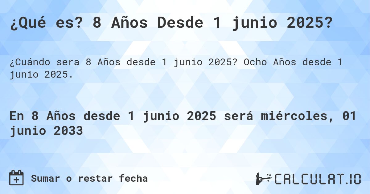 ¿Qué es? 8 Años Desde 1 junio 2025?. Ocho Años desde 1 junio 2025.