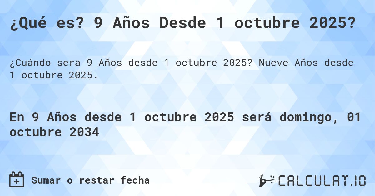 ¿Qué es? 9 Años Desde 1 octubre 2025?. Nueve Años desde 1 octubre 2025.
