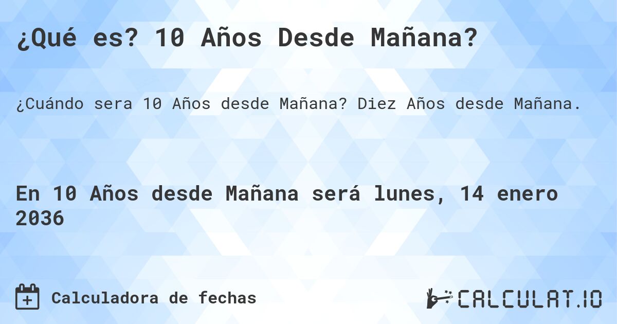 ¿Qué es? 10 Años Desde Mañana?. Diez Años desde Mañana.