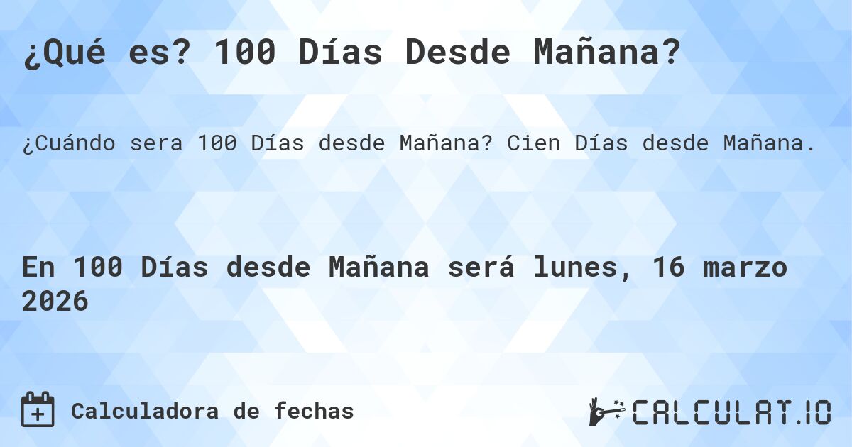 ¿Qué es? 100 Días Desde Mañana?. Cien Días desde Mañana.
