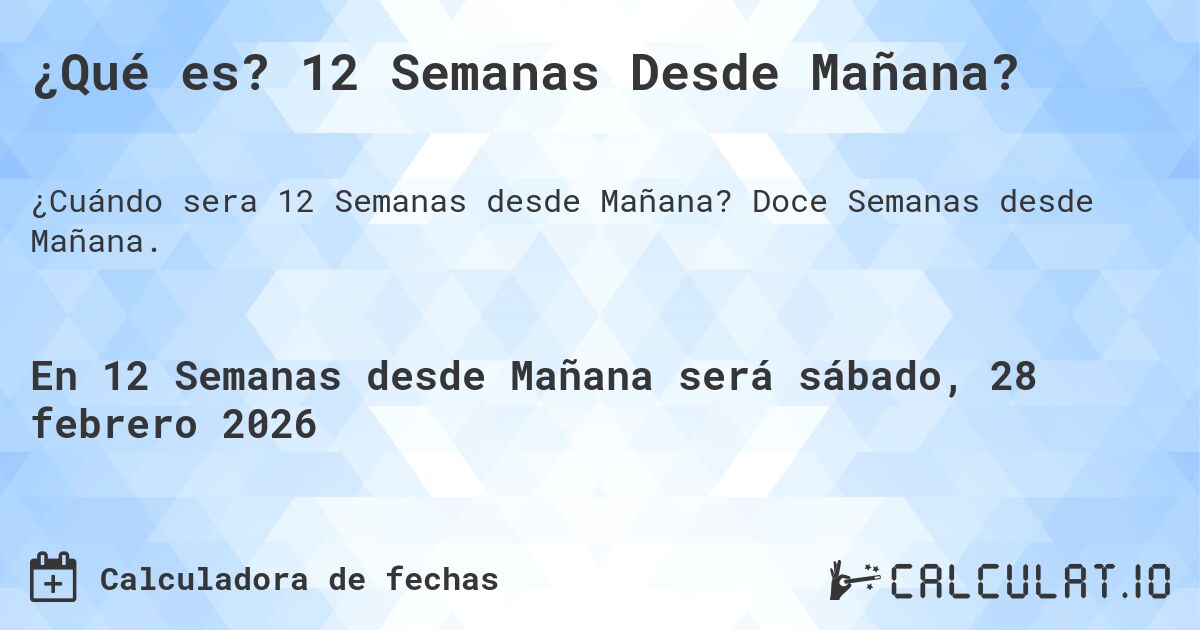 ¿Qué es? 12 Semanas Desde Mañana?. Doce Semanas desde Mañana.