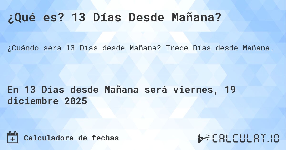 ¿Qué es? 13 Días Desde Mañana?. Trece Días desde Mañana.