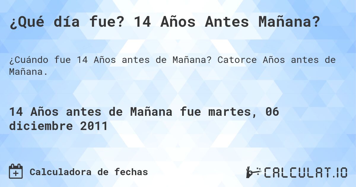 ¿Qué día fue? 14 Años Antes Mañana?. Catorce Años antes de Mañana.