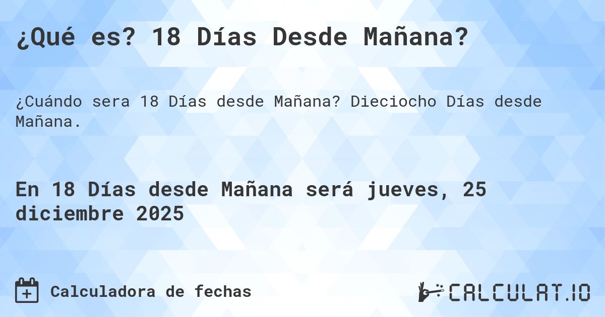 ¿Qué es? 18 Días Desde Mañana?. Dieciocho Días desde Mañana.