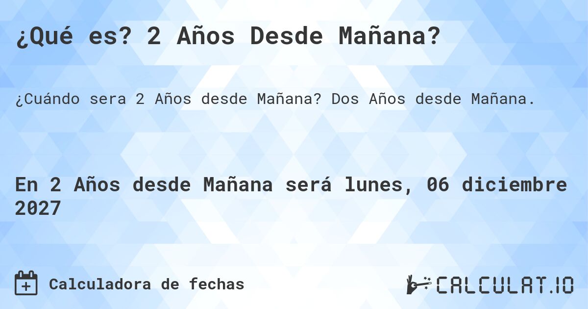 ¿Qué es? 2 Años Desde Mañana?. Dos Años desde Mañana.