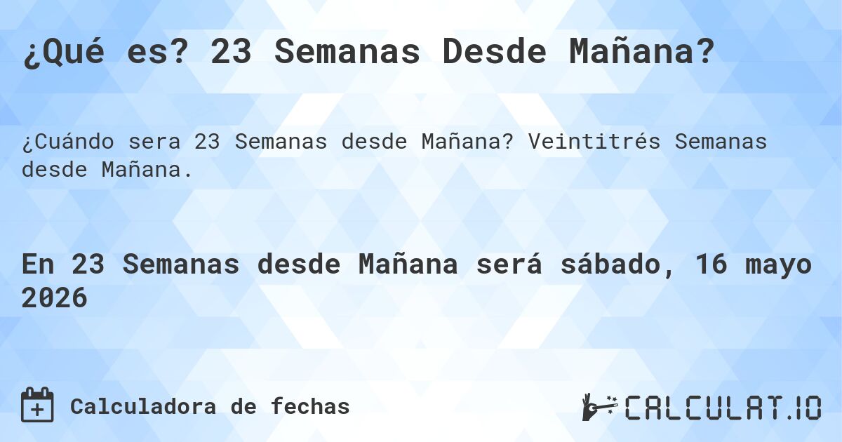 ¿Qué es? 23 Semanas Desde Mañana?. Veintitrés Semanas desde Mañana.